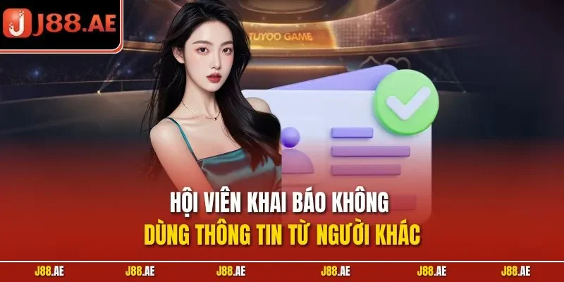 Hội viên khai báo không dùng thông tin từ người khác