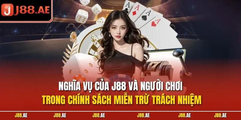 Nghĩa vụ của J88 và người chơi trong chính sách miễn trừ trách nhiệm