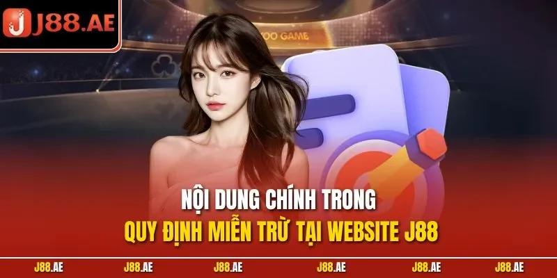 Nội dung chính trong quy định miễn trừ tại website J88