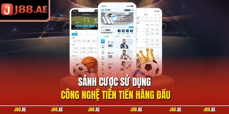 Sảnh cược sử dụng công nghệ tiên tiến hàng đầu