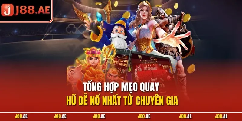 Tổng hợp mẹo quay hũ dễ nổ nhất từ chuyên gia