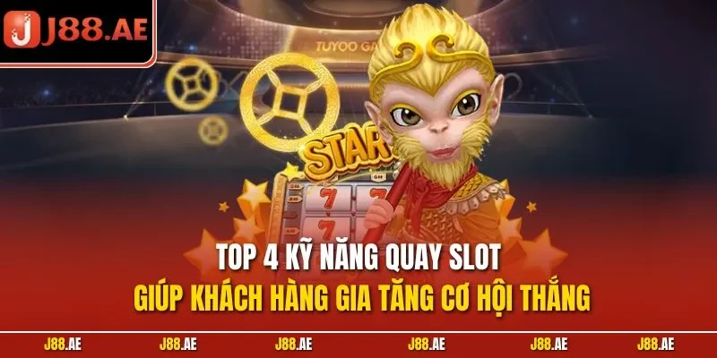 Top 4 kỹ năng quay slot giúp khách hàng gia tăng cơ hội thắng